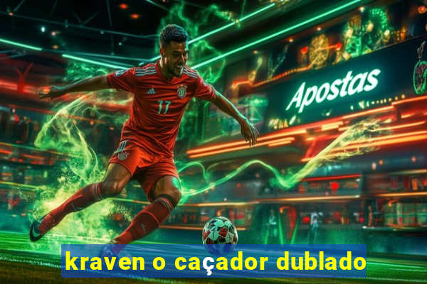 kraven o caçador dublado